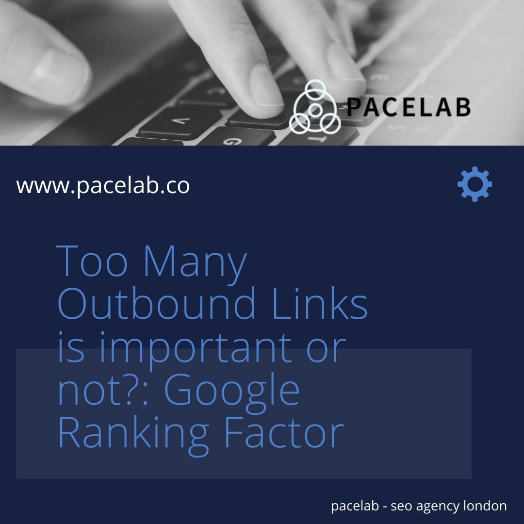 Too Many Outbound Links is important or not?: pacelab - seo agency london