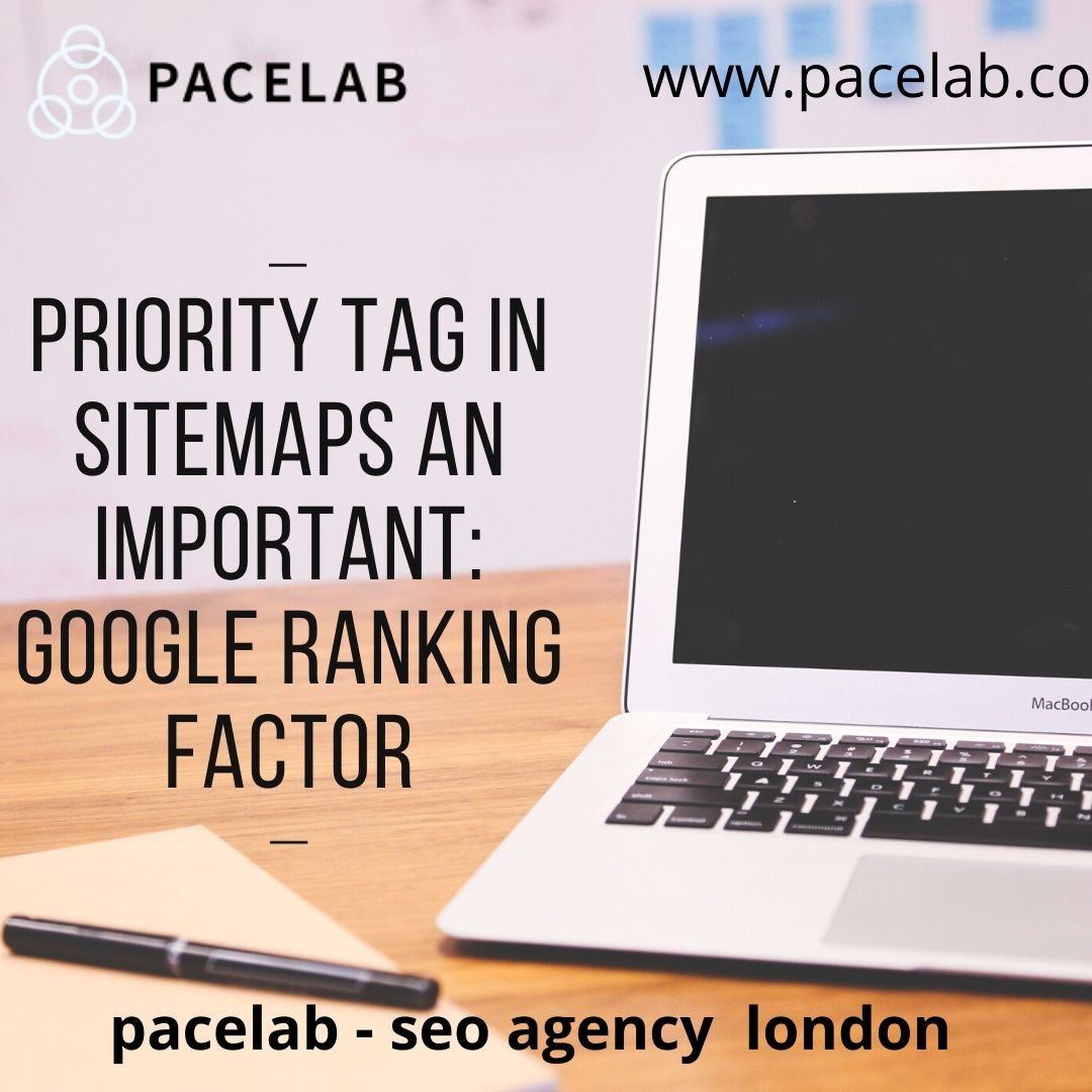 Priority Tag in Sitemaps An Important: Google Ranking Factor .pacelab - seo agency london
